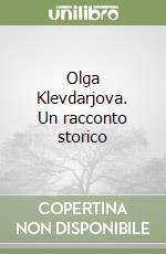 Olga Klevdarjova. Un racconto storico libro