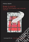 Gino Lucetti. Lettere dal carcere dell'attentatore di Mussolini (1930-1943) libro