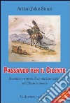 Passando per il Cilento. Avventure e scoperte di un «turista» inglese nel Cilento borbonico. Ediz. italiana e inglese libro