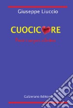 Cuocicuore. Poesie e canzoni cilentane libro