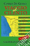 Viaggio nel Cilento. Gli uomini, le donne, la terra, i paesi, i monti, i fiumi libro