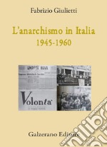 L'anarchismo in Italia (1945-1960) libro