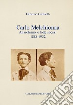 Carlo Melchionna. Anarchismo e lotte sociali 1886-1932
