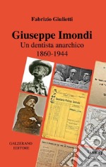 Giuseppe Imondi. Un dentista anarchico 1860-1944 libro