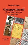Giuseppe Imondi. Un dentista anarchico 1860-1944 libro di Giulietti Fabrizio