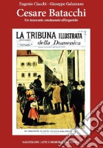 Cesare Batacchi. Un innocente condannato all'ergastolo