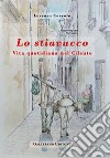 Lo stiavucco. Vita quotidiana nel Cilento. Ediz. illustrata libro