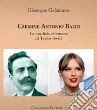 Carmine Antonio Baldi. Le «radici» cilentane di Taylor Swift libro