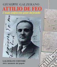 Attilio De Feo. L'esule antifascista spiato dal fratello libro