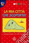 La mia città che scoperta! Lancianovecchia sul colle Erminio. Ediz. illustrata libro