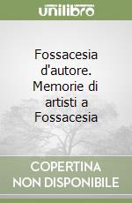 Fossacesia d'autore. Memorie di artisti a Fossacesia