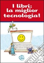 I libri. La miglior tecnologia libro