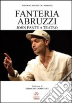 Fanteria Abruzzi. John Fante a teatro libro