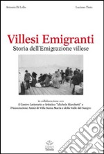 Villesi emigranti. Storie di emigrazione a Villa Santa Maria libro