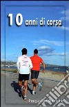 10 anni di corsa libro