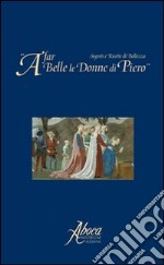 A far belle le donne di Piero. Segreti e ricette di bellezza libro