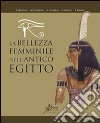 La bellezza femminile nell'antico Egitto libro