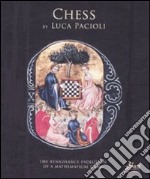 Chess by Luca Pacioli. The reinaissance evolution of a matematical game libro