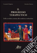 Il progresso terapeutico. Dalla tavoletta sumera alla medicina molecolare