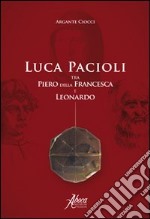 Luca Pacioli tra Piero della Francesca e Leonardo