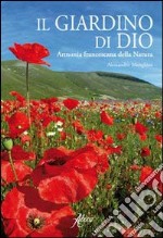 Il giardino di Dio. Armonia francescana della natura libro