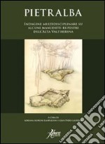 Pietralba. Indagine multidisciplinare su alcuni manufatti rupestri dell'alta Valtiberina