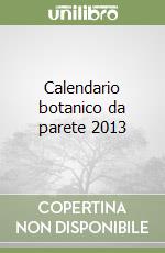 Calendario botanico da parete 2013 libro