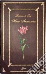 Hortus amoenissimus di Franciscus De Geest. Ediz. illustrata