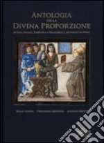 Antologia della divina proporzione di Luca Pacioli, Piero della Francesca e Leonardo da Vinci libro