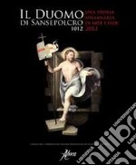 IL duomo di Sansepolcro 1012-2012. Una storia millenaria di arte e fede libro