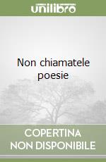 Non chiamatele poesie libro