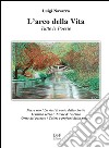 L'arco della vita libro di Navarra Luigi