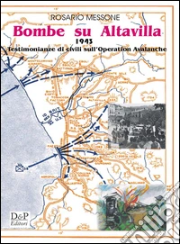 Bombe su Altavilla 1943. Testimonianze civili sull'operation Avalanche libro