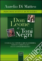 Don Leone e Toni Negri. Percorsi di vita e di pensiero libro