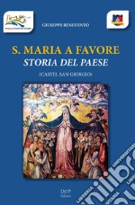 S. Maria a Favore. Storia del paese. Castel San Giorgio libro