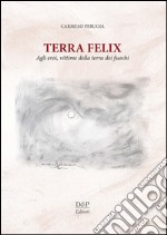 Terra Felix. Agli eroi, vittime della Terra dei fuochi