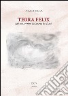 Terra Felix. Agli eroi, vittime della Terra dei fuochi libro di Perugia Carmelo