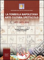 La tombola napoletana. Arte, cultura e spettacolo. Atti 2015-2016 libro