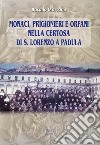 Monaci, prigionieri e orfani nella Certosa di S. Lorenzo a Padula libro