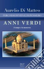 Anni verdi. Percorsi di vita e di pensiero. Il tempo e la memoria libro