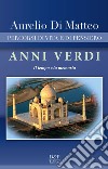 Anni verdi. Percorsi di vita e di pensiero. Il tempo e la memoria libro