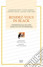 Rendez-vous in black. Fenomenologia del noir come cultura intermediale libro