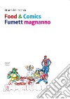 Food & comics. Fumett magnanno libro