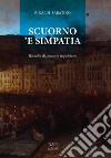 Scuorno 'e simpatia. Raccolta di poesie in napoletano libro