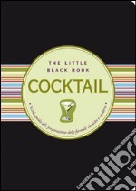 Cocktail. Piccola guida alla preparazione delle formule classiche e moderne libro