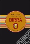 Birra. Piccola guida alla bevanda più amata del mondo libro