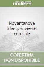 Novantanove idee per vivere con stile libro