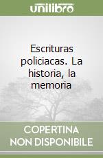 Escrituras policiacas. La historia, la memoria libro