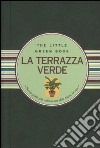 La terrazza verde. Piccola guida alla coltivazione delle piante in vaso libro