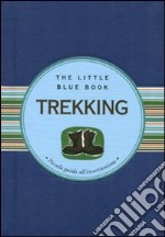 Trekking. Piccola guida all'escursionismo libro